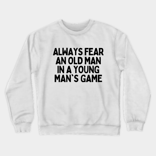 Never underestimate an old man in a young's man game Crewneck Sweatshirt by mksjr